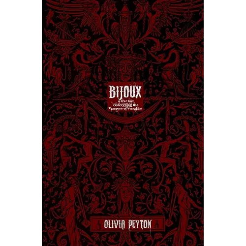 Bijoux: A True Tale Concerning The Vampyre Of Versailles