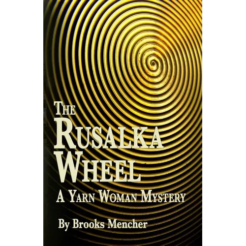 The Rusalka Wheel: A Yarn Woman Mystery