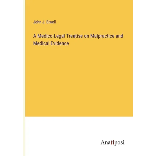 A Medico-Legal Treatise on Malpractice and Medical Evidence