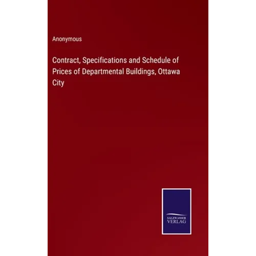 Contract, Specifications and Schedule of Prices of Departmental Buildings, Ottawa City