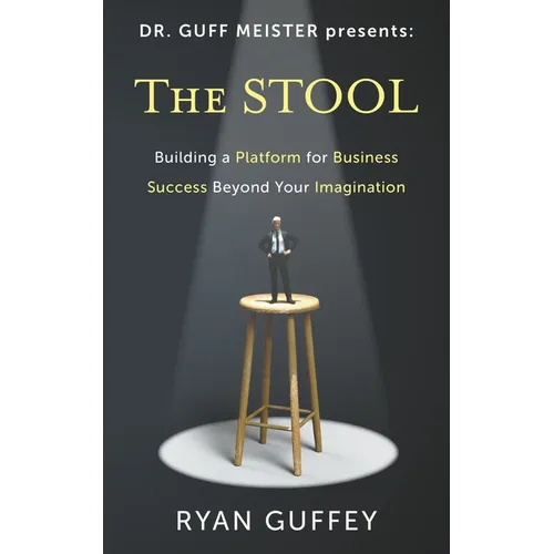 The Stool: Building a Platform for Business Success Beyond Your Imagination