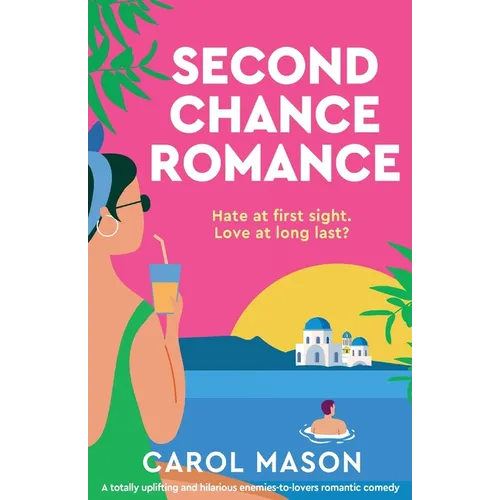 Second Chance Romance: A totally uplifting and hilarious enemies-to-lovers romantic comedy