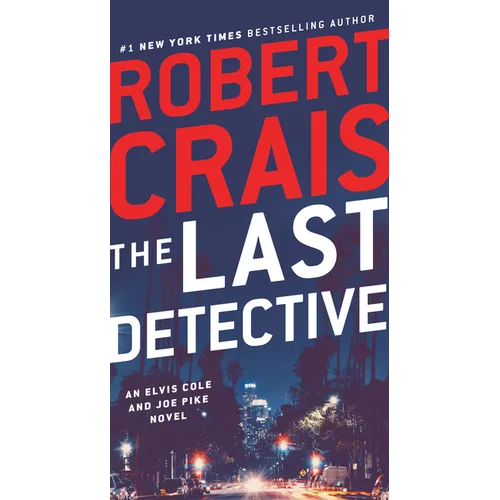 The Last Detective: An Elvis Cole and Joe Pike Novel