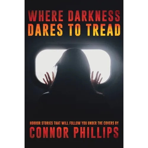 Where Darkness Dares to Tread: Horror Stories That Will Follow You Under the Covers