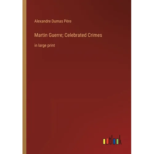 Martin Guerre; Celebrated Crimes: in large print