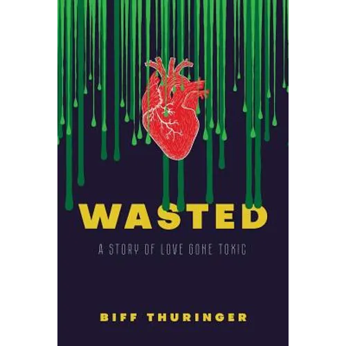 Wasted: A Story of Love Gone Toxic