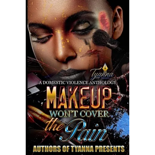 Makeup Won't Cover the Pain: A Domestic Violence Anthology