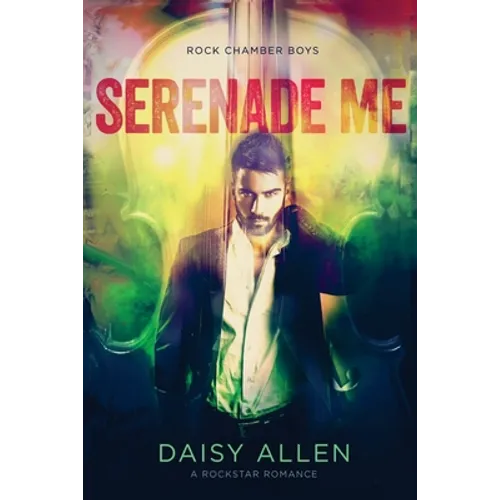 Serenade Me: A Rock Chamber Boys Novel
