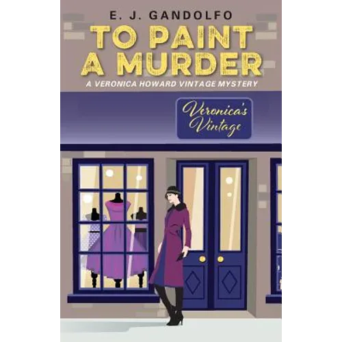 To Paint A Murder: A Veronica Howard Vintage Mystery