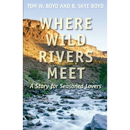 Where Wild Rivers Meet: A Story for Seasoned Lovers