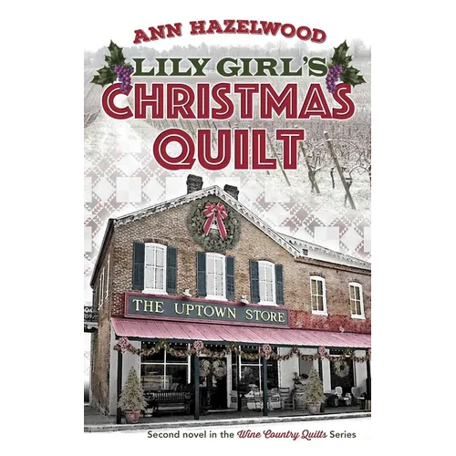 Lily Girl's Christmas Quilt: Wine Country Quilts Series Book 2 of 5