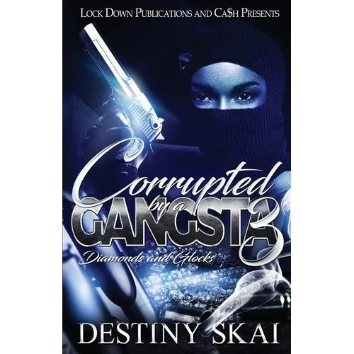Corrupted by a Gangsta 3: Diamonds and Glocks
