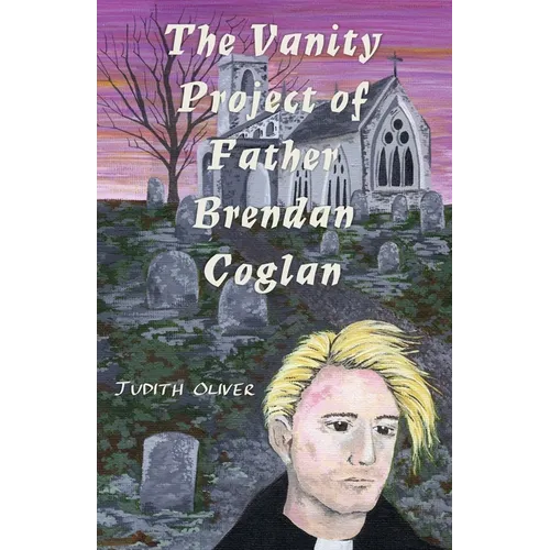 The Vanity Project of Father Brendan Coglan
