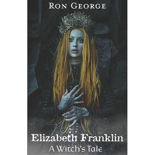 Elizabeth Franklin: A Witch's Tale