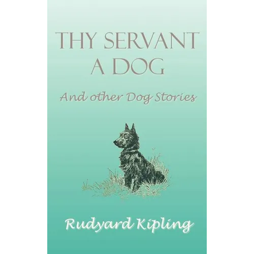 Thy Servant a Dog and Other Dog Stories