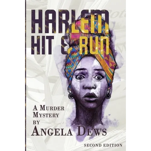 Harlem Hit & Run: A Murder Mystery by Angela Dews