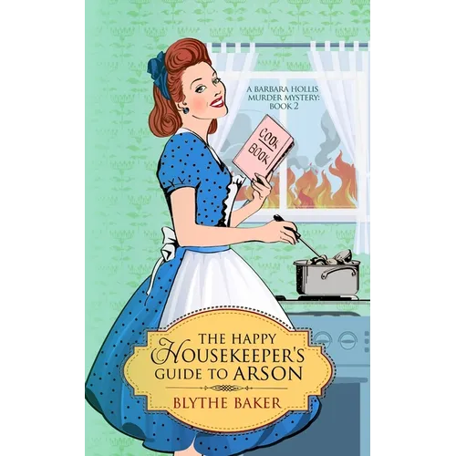 The Happy Housekeeper's Guide to Arson