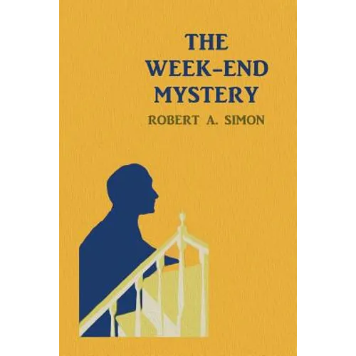 The Week-End Mystery: (A Golden-Age Mystery Reprint)