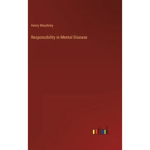 Responsibility in Mental Disease