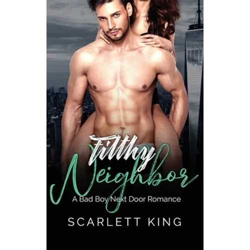 Filthy Neighbor: A Bad Boy Next Door Romance