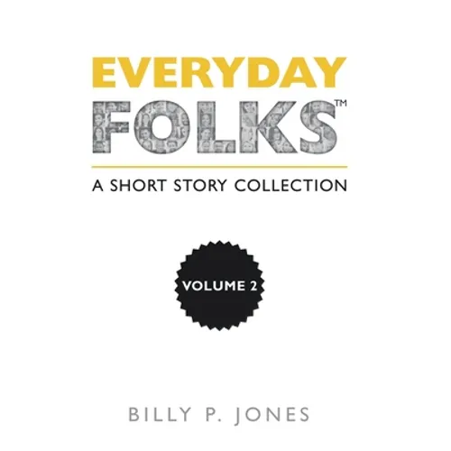 Everyday Folks, Volume 2: A Short Story Collection