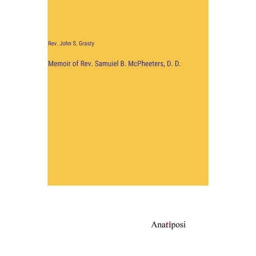 Memoir of Rev. Samuiel B. McPheeters, D. D.