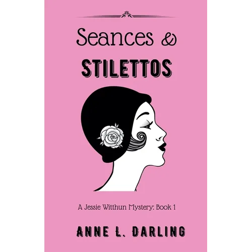 Seances & Stilettos: A Jessie Witthun Mystery, Book 1