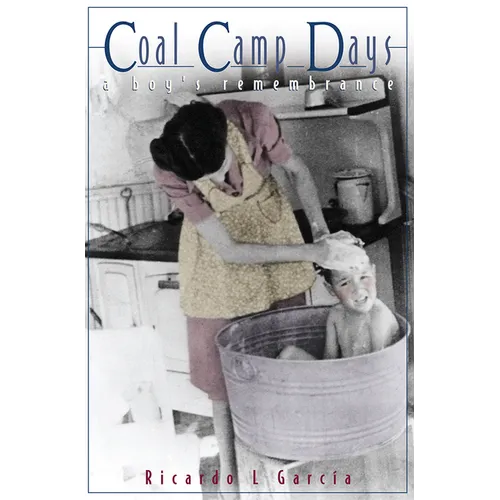 Coal Camp Days: A Boy's Remembrance