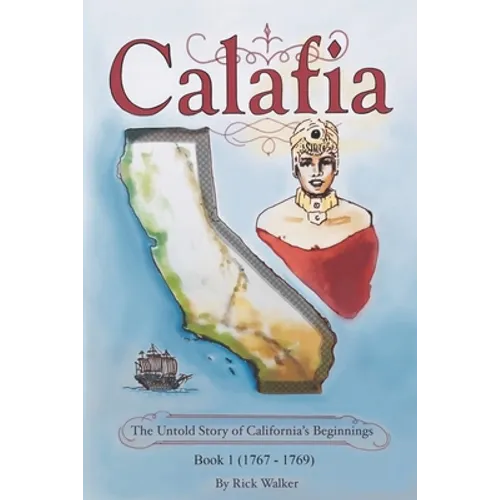 Calafia: The Untold Story of California's Beginnings