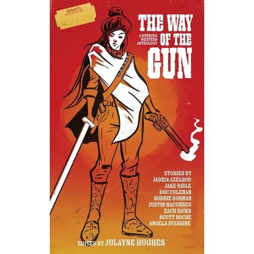 The Way of the Gun: A Bushido Western Anthology