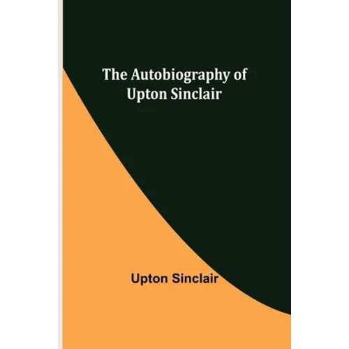 The Autobiography of Upton Sinclair