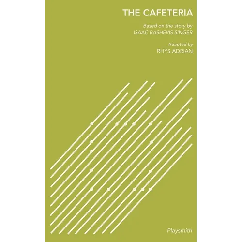 The Cafeteria: Based on the story by Isaac Bashevis Singer, Adapted by Rhys Adrian