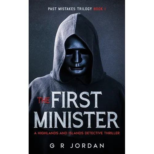 The First Minister: A Highlands and Islands Detective Thriller