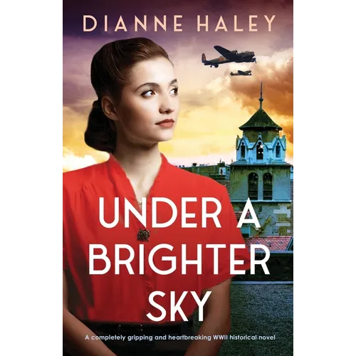 Under a Brighter Sky: A completely gripping and heartbreaking WWII historical novel