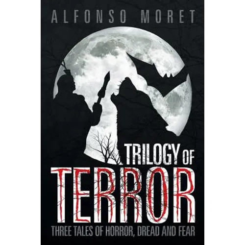 Trilogy of Terror: Three Tales of Horror, Dread and Fear