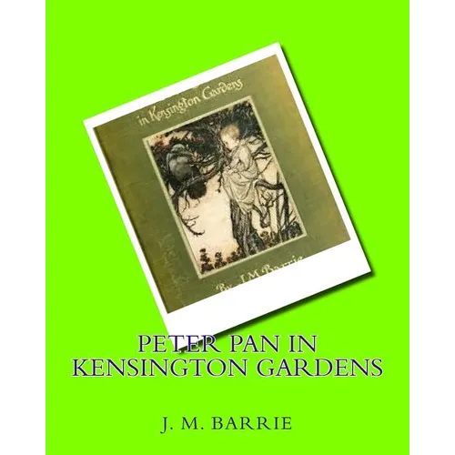 Peter Pan in Kensington gardens (1906) by: J.M.Barrie