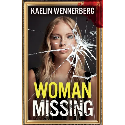 Woman Missing: A totally addictive psychological thriller with a shocking final twist