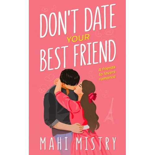 Don't Date Your Best Friend: A Friends to Lovers Steamy Romance