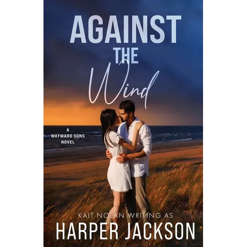 Against the Wind: A Small Town Second Chance Situationship Forced Proximity Romantic Suspense