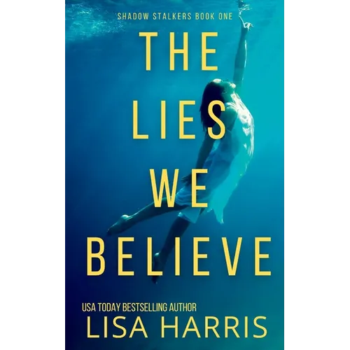The Lies We Believe: A gripping psychological thriller