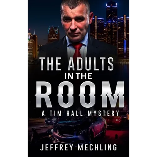 The Adults in the Room: A Tim Hall Mystery