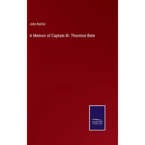 A Memoir of Captain W. Thornton Bate
