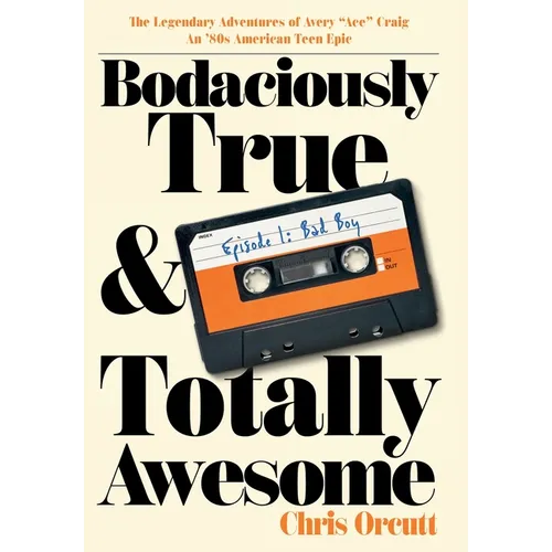 Bodaciously True & Totally Awesome: Episode I, Bad Boy