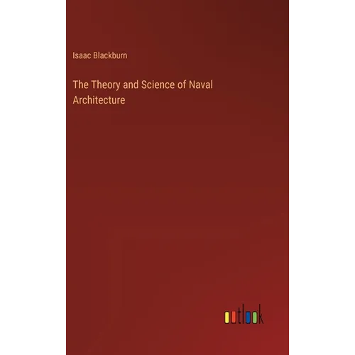 The Theory and Science of Naval Architecture