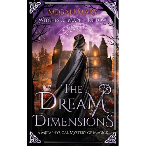 The Dream Dimensions: A Metaphysical Mystery of Magick