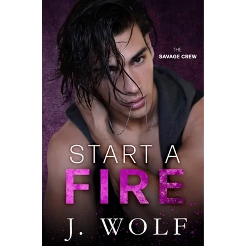 Start a Fire: A Dark High School Bully Romance