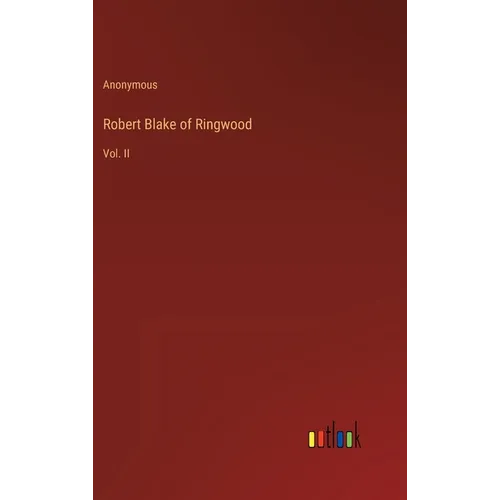 Robert Blake of Ringwood: Vol. II