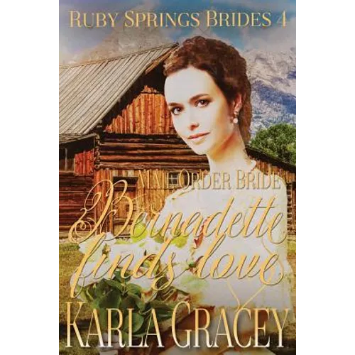 Mail Order Bride - Bernadette Finds Love: Sweet Clean Historical Western Mail Order Bride Inspirational Romance