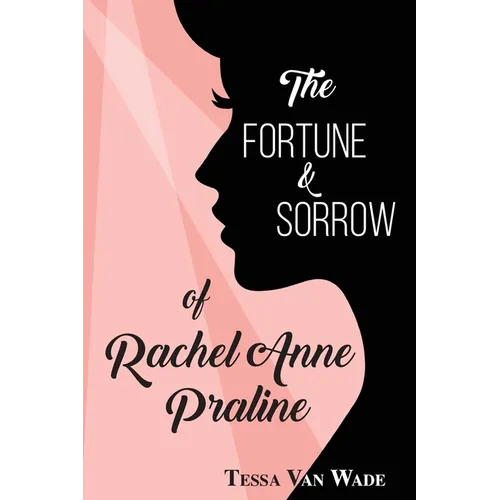 The Fortune and Sorrow of Rachel Anne Praline