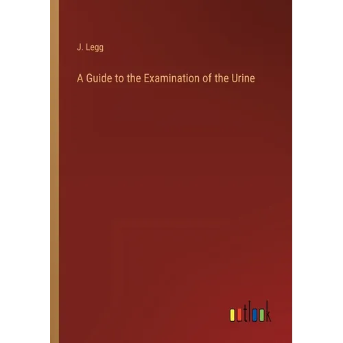 A Guide to the Examination of the Urine